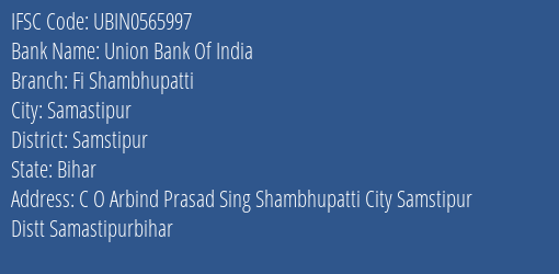 Union Bank Of India Fi Shambhupatti Branch Samstipur IFSC Code UBIN0565997