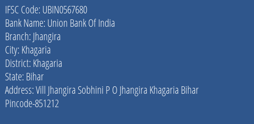 Union Bank Of India Jhangira Branch Khagaria IFSC Code UBIN0567680