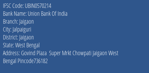 Union Bank Of India Jaigaon Branch Jaigaon IFSC Code UBIN0570214