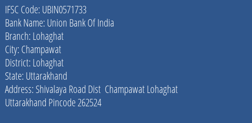 Union Bank Of India Lohaghat Branch Lohaghat IFSC Code UBIN0571733