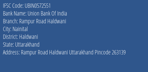 Union Bank Of India Rampur Road Haldwani Branch Haldwani IFSC Code UBIN0572551