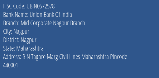 Union Bank Of India Mid Corporate Nagpur Branch Branch Nagpur IFSC Code UBIN0572578
