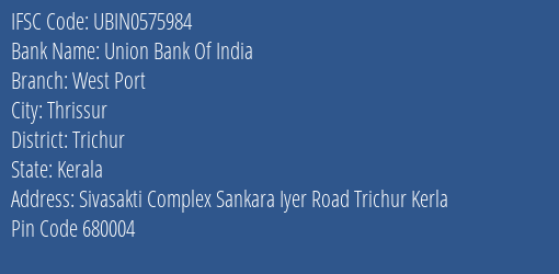 Union Bank Of India West Port Branch Trichur IFSC Code UBIN0575984