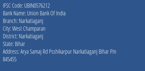 Union Bank Of India Narkatiaganj Branch Narkatiaganj IFSC Code UBIN0576212