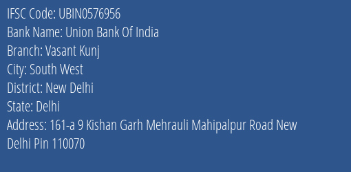 Union Bank Of India Vasant Kunj Branch, Branch Code 576956 & IFSC Code UBIN0576956