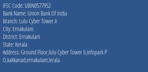 Union Bank Of India Lulu Cyber Tower Ii Branch Ernakulam IFSC Code UBIN0577952