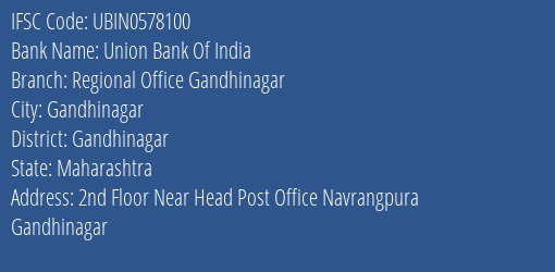 Union Bank Of India Regional Office Gandhinagar Branch Gandhinagar IFSC Code UBIN0578100