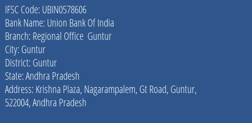 Union Bank Of India Regional Office Guntur Branch, Branch Code 578606 & IFSC Code UBIN0578606