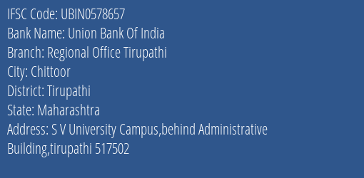 Union Bank Of India Regional Office Tirupathi Branch Tirupathi IFSC Code UBIN0578657