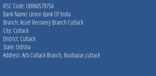 Union Bank Of India Asset Recovery Branch Cuttack Branch Cuttack IFSC Code UBIN0578754
