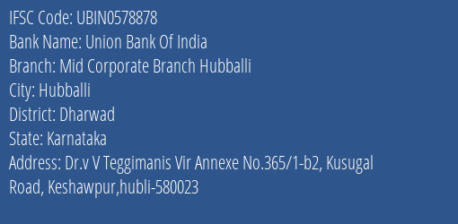 Union Bank Of India Mid Corporate Branch Hubballi Branch, Branch Code 578878 & IFSC Code UBIN0578878
