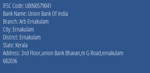 Union Bank Of India Arb Ernakulam Branch, Branch Code 579041 & IFSC Code UBIN0579041