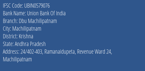 Union Bank Of India Dbu Machilipatnam Branch, Branch Code 579076 & IFSC Code UBIN0579076