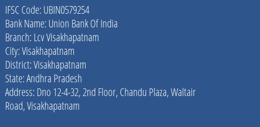 Union Bank Of India Lcv Visakhapatnam Branch Visakhapatnam IFSC Code UBIN0579254