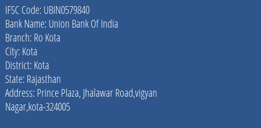 Union Bank Of India Ro Kota Branch, Branch Code 579840 & IFSC Code UBIN0579840