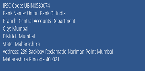 Union Bank Of India Central Accounts Department Branch Mumbai IFSC Code UBIN0580074