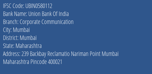 Union Bank Of India Corporate Communication Branch, Branch Code 580112 & IFSC Code UBIN0580112