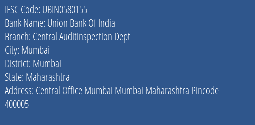 Union Bank Of India Central Auditinspection Dept Branch, Branch Code 580155 & IFSC Code UBIN0580155