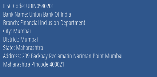 Union Bank Of India Financial Inclusion Department Branch, Branch Code 580201 & IFSC Code UBIN0580201