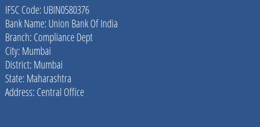 Union Bank Of India Compliance Dept Branch, Branch Code 580376 & IFSC Code UBIN0580376