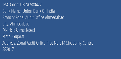 Union Bank Of India Zonal Audit Office Ahmedabad Branch Ahmedabad IFSC Code UBIN0580422