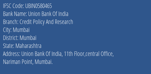 Union Bank Of India Credit Policy And Research Branch Mumbai IFSC Code UBIN0580465