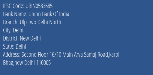 Union Bank Of India Ulp Two Delhi North Branch New Delhi IFSC Code UBIN0583685