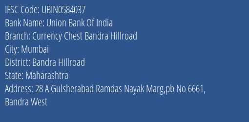 Union Bank Of India Currency Chest Bandra Hillroad Branch Bandra Hillroad IFSC Code UBIN0584037