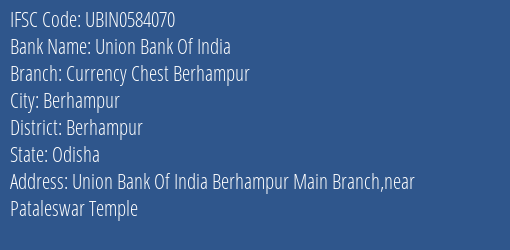 Union Bank Of India Currency Chest Berhampur Branch Berhampur IFSC Code UBIN0584070