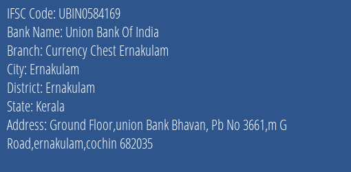 Union Bank Of India Currency Chest Ernakulam Branch Ernakulam IFSC Code UBIN0584169