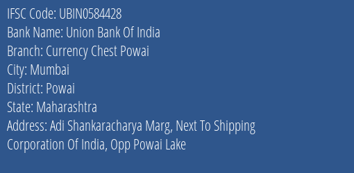 Union Bank Of India Currency Chest Powai Branch Powai IFSC Code UBIN0584428