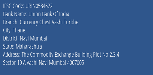 Union Bank Of India Currency Chest Vashi Turbhe Branch Navi Mumbai IFSC Code UBIN0584622