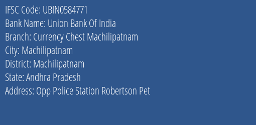 Union Bank Of India Currency Chest Machilipatnam Branch Machilipatnam IFSC Code UBIN0584771