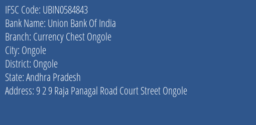 Union Bank Of India Currency Chest Ongole Branch Ongole IFSC Code UBIN0584843