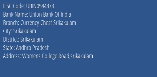 Union Bank Of India Currency Chest Srikakulam Branch Srikakulam IFSC Code UBIN0584878