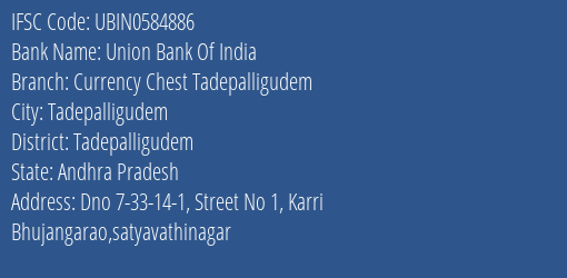 Union Bank Of India Currency Chest Tadepalligudem Branch Tadepalligudem IFSC Code UBIN0584886