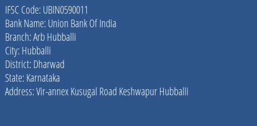 Union Bank Of India Arb Hubballi Branch, Branch Code 590011 & IFSC Code UBIN0590011
