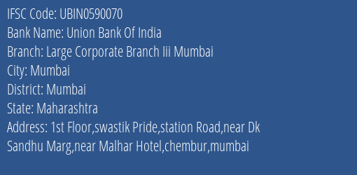 Union Bank Of India Large Corporate Branch Iii Mumbai Branch Mumbai IFSC Code UBIN0590070