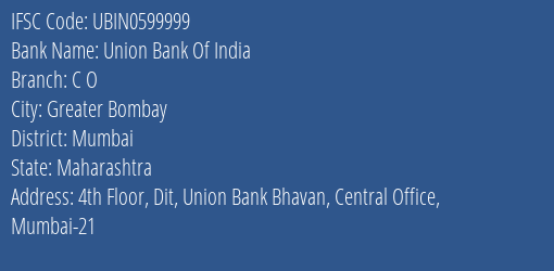 Union Bank Of India C O Branch, Branch Code 599999 & IFSC Code UBIN0599999
