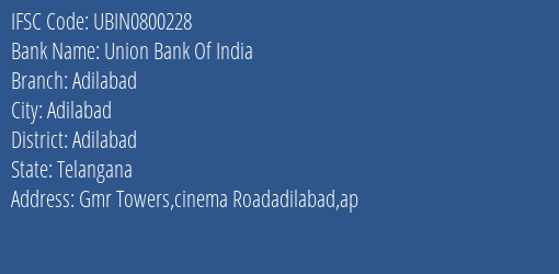Union Bank Of India Adilabad Branch, Branch Code 800228 & IFSC Code UBIN0800228