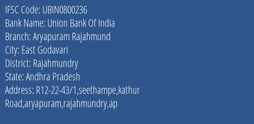 Union Bank Of India Aryapuram Rajahmund Branch, Branch Code 800236 & IFSC Code UBIN0800236
