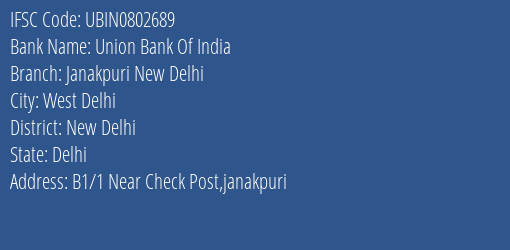 Union Bank Of India Janakpuri New Delhi Branch, Branch Code 802689 & IFSC Code UBIN0802689