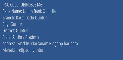 Union Bank Of India Koretipadu Guntur Branch Guntur IFSC Code UBIN0803146
