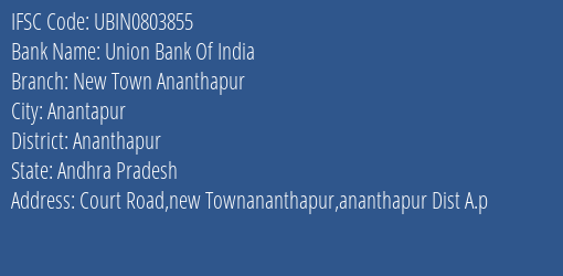 Union Bank Of India New Town Ananthapur Branch Ananthapur IFSC Code UBIN0803855