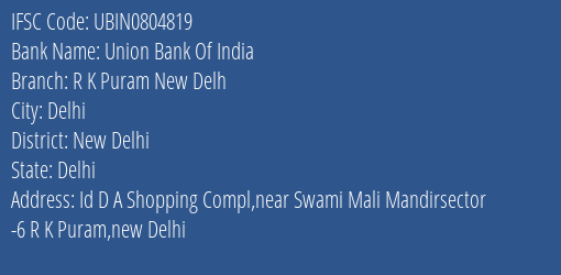 Union Bank Of India R K Puram New Delh Branch New Delhi IFSC Code UBIN0804819