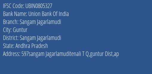 Union Bank Of India Sangam Jagarlamudi Branch, Branch Code 805327 & IFSC Code Ubin0805327