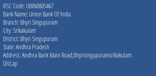 Union Bank Of India Bhyri Singupuram Branch Bhyri Singupuram IFSC Code UBIN0805467