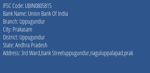 Union Bank Of India Uppugundur Branch Uppugundur IFSC Code UBIN0805815