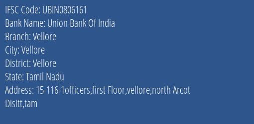 Union Bank Of India Vellore Branch, Branch Code 806161 & IFSC Code UBIN0806161