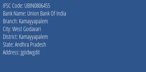 Union Bank Of India Kamayyapalem Branch Kamayyapalem IFSC Code UBIN0806455